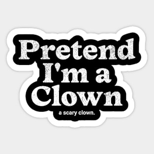 Pretend I'm a Clown Costume Party Funny Halloween Scary Clown Sticker